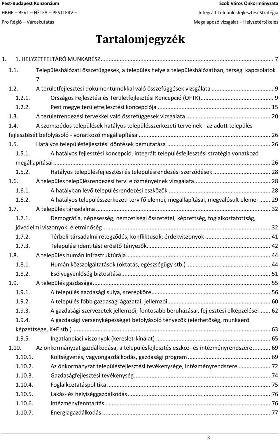 .. 15 1.3. A területrendezési tervekkel való összefüggések vizsgálata... 20 1.4.