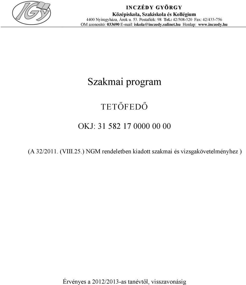 sulinet.hu Honlap: www.inczedy.hu Szakmai program TETŐFEDŐ OKJ: 31 582 17 0000 00 00 (A 32/2011.