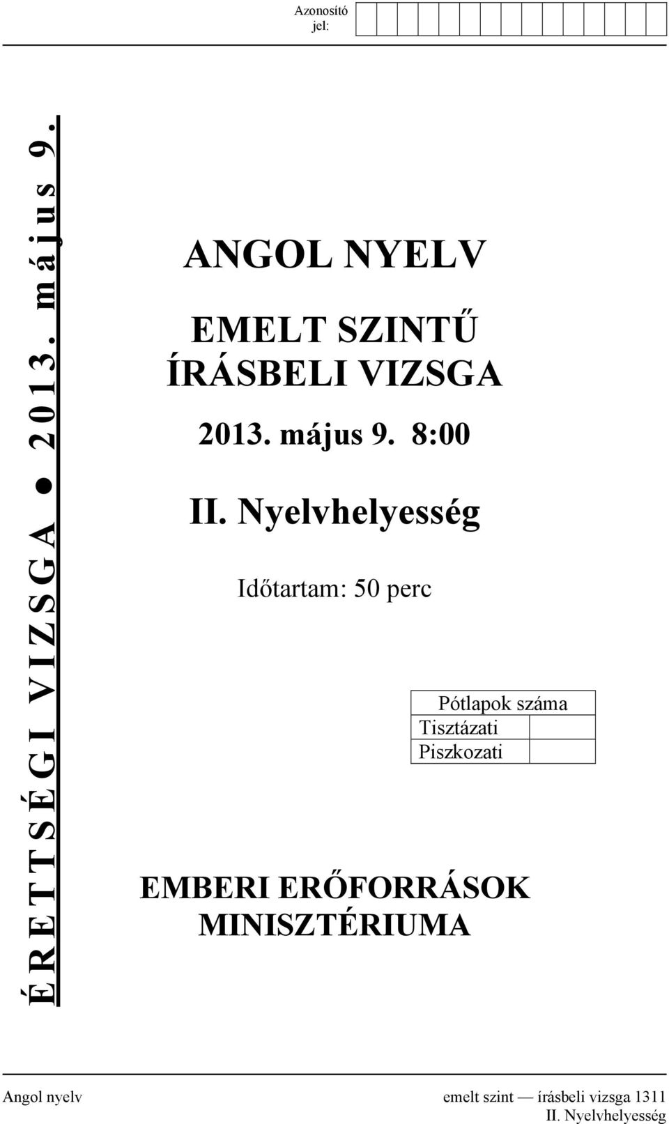 Nyelvhelyesség Időtartam: 50 perc Pótlapok száma Tisztázati