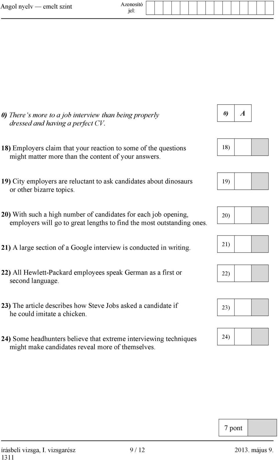 18) 19) City employers are reluctant to ask candidates about dinosaurs or other bizarre topics.