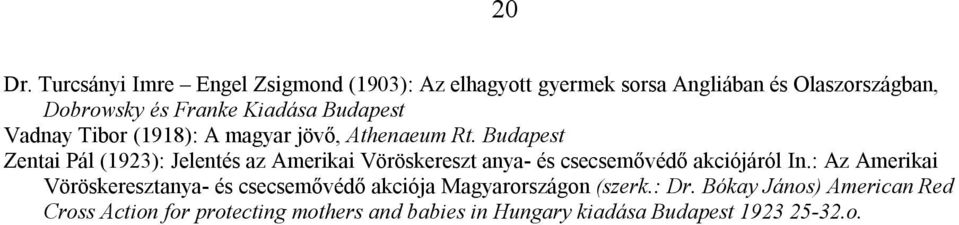 Budapest Zentai Pál (1923): Jelentés az Amerikai Vöröskereszt anya- és csecsemővédő akciójáról In.