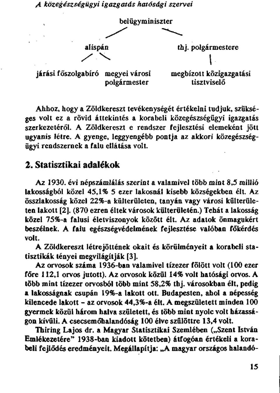 évi népszámlálás szerint a valamivel több mint 8,5 millió lakosságból közel 45,1% 5 ezer lakosnál kisebb községekben élt.