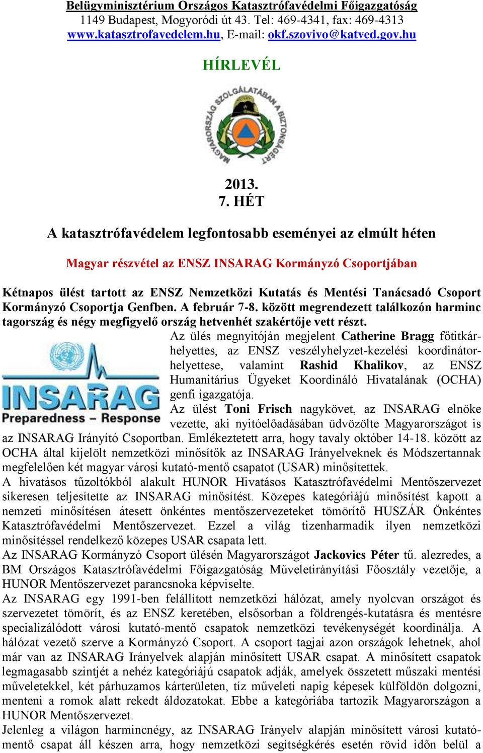 Kormányzó Csoportja Genfben. A február 7-8. között megrendezett találkozón harminc tagország és négy megfigyelő ország hetvenhét szakértője vett részt.