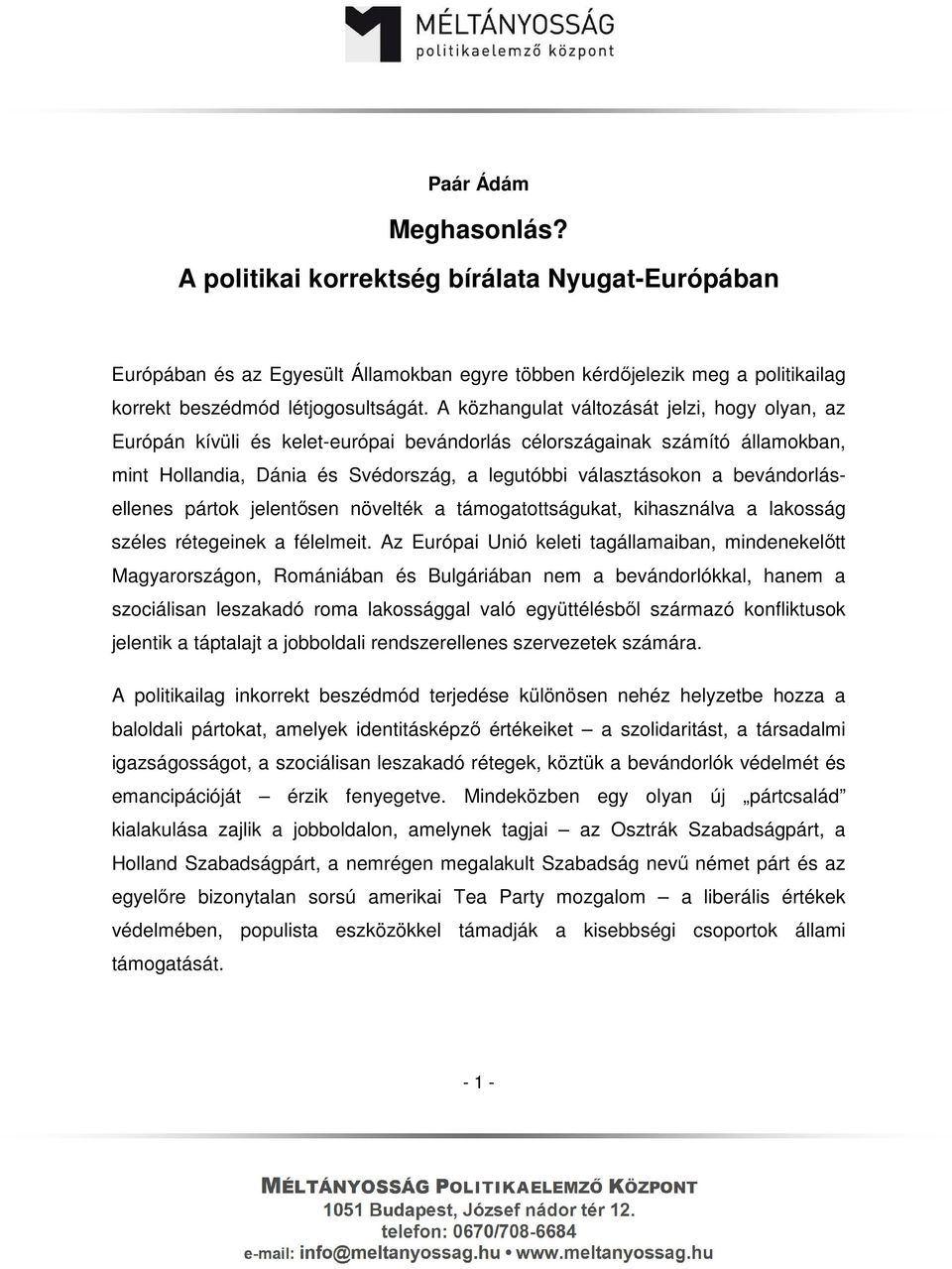 bevándorlásellenes pártok jelentősen növelték a támogatottságukat, kihasználva a lakosság széles rétegeinek a félelmeit.