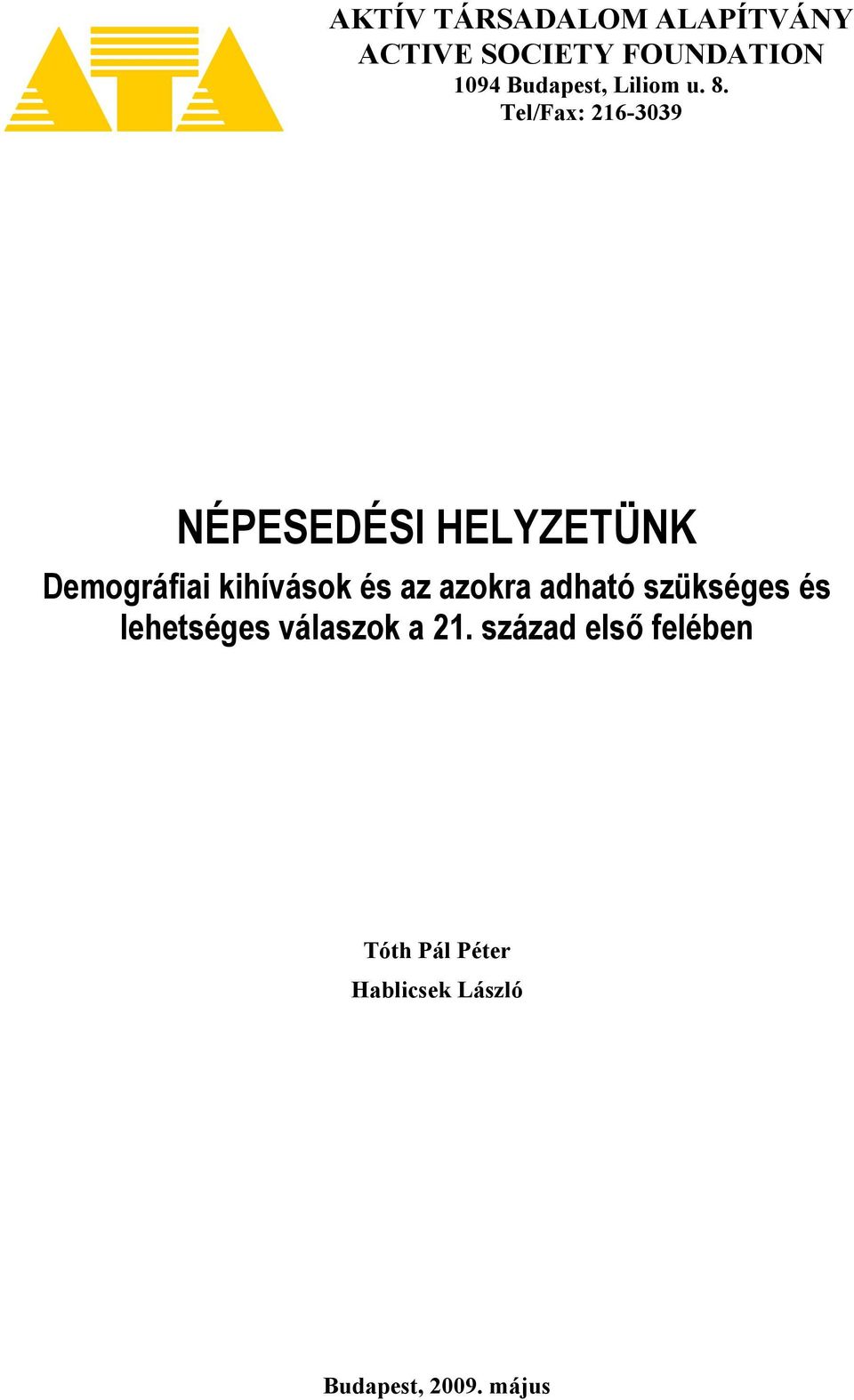 Tel/Fax: 216-3039 NÉPESEDÉSI HELYZETÜNK Demográfiai kihívások és az