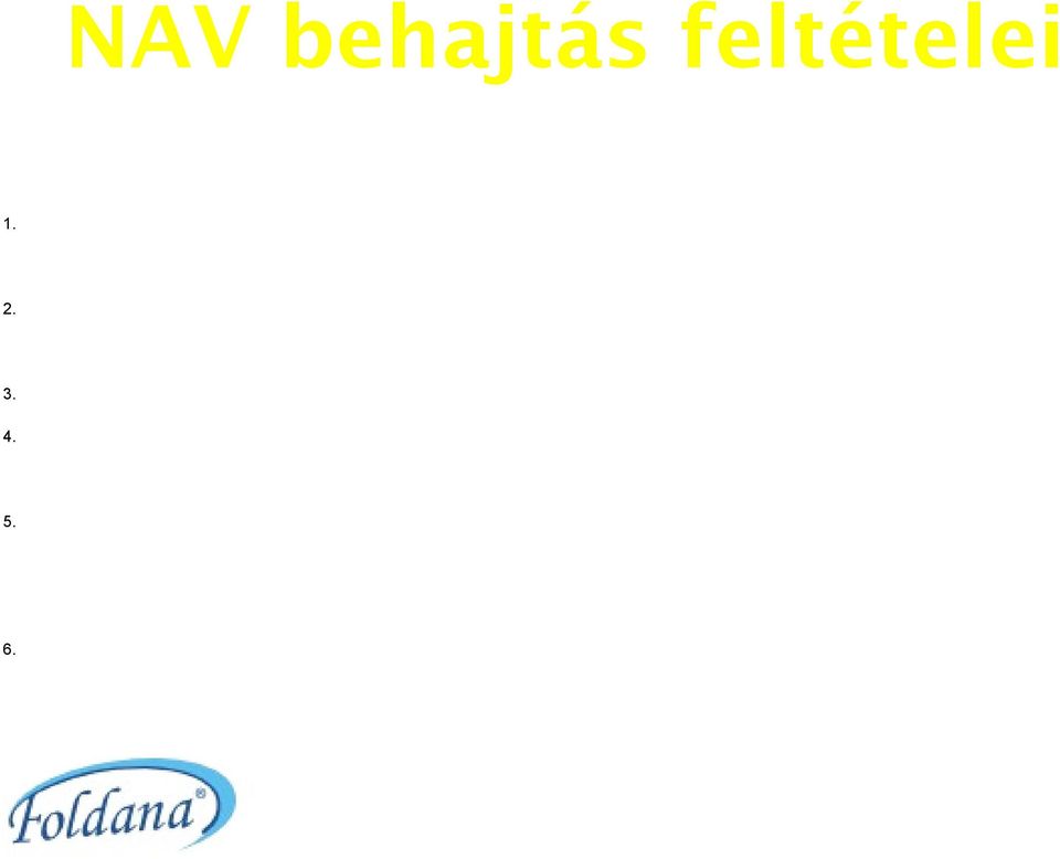 Az adóhatóság fizetési könnyítést, halasztást az adósnak nem engedélyezhet (2003.évi XCII.tv. 161..(9) bek.) 5.