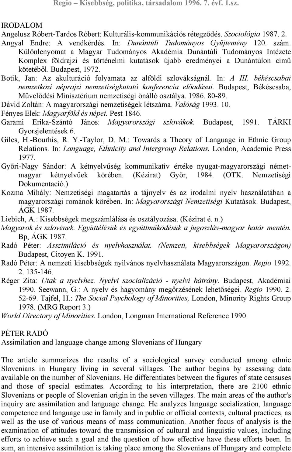 Botik, Jan: Az akulturáció folyamata az alföldi szlovákságnál. In: A III. békéscsabai nemzetközi néprajzi nemzetiségkutató konferencia előadásai.