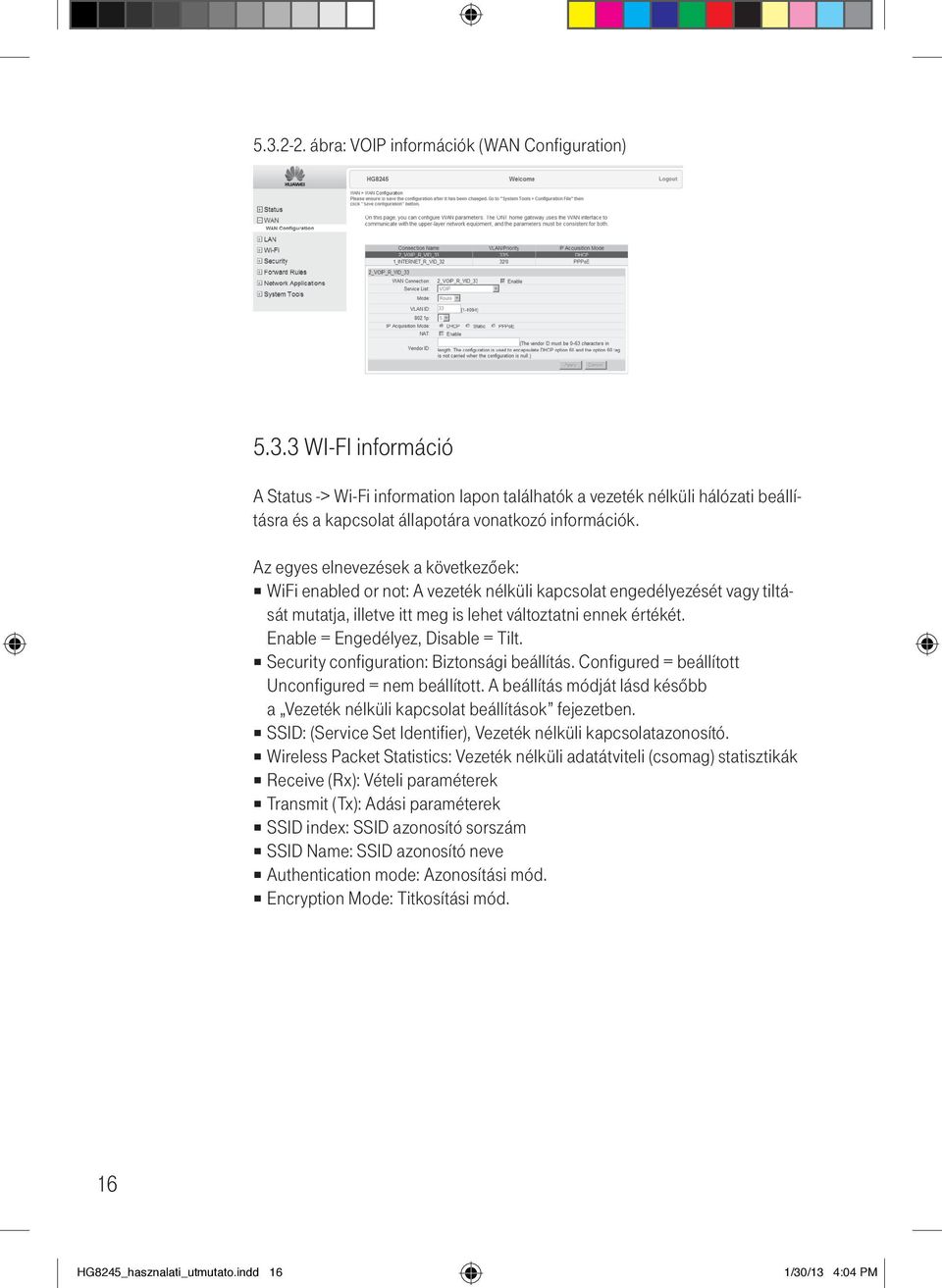 Enable = Engedélyez, Disable = Tilt. Security configuration: Biztonsági beállítás. Configured = beállított Unconfigured = nem beállított.