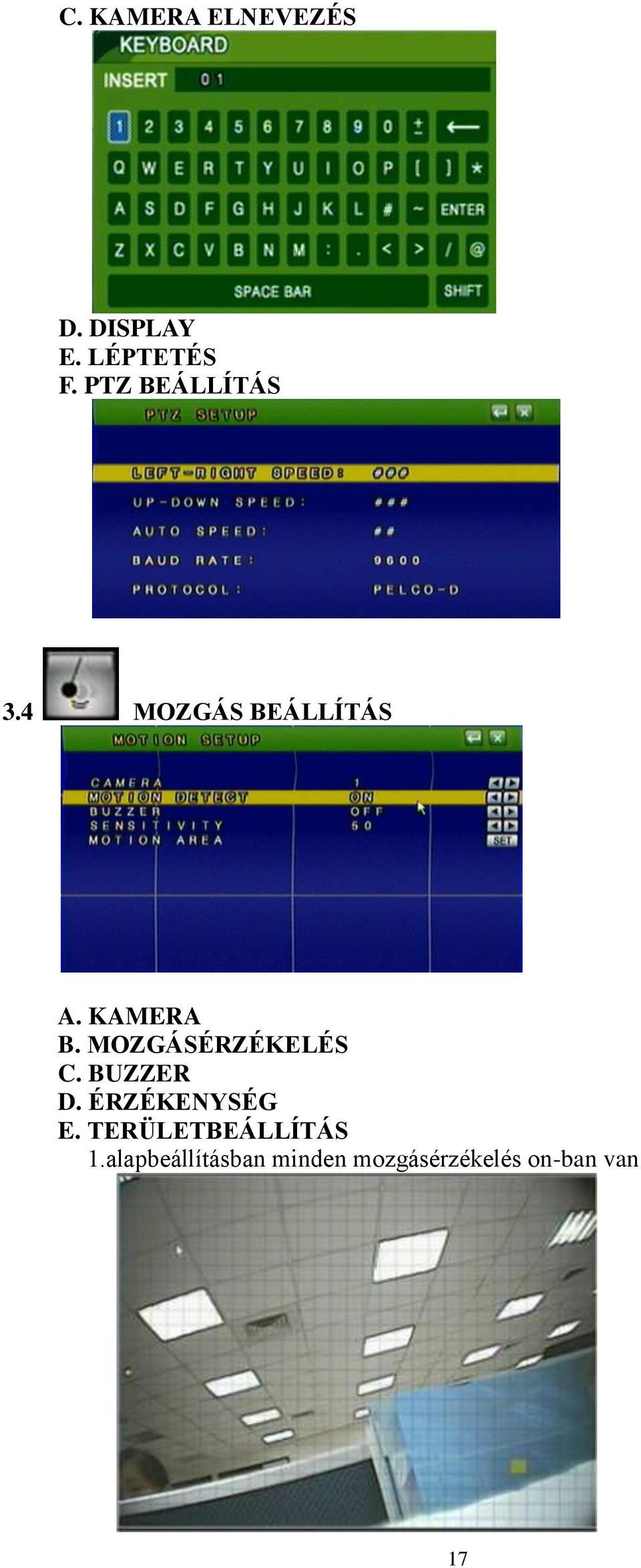 MOZGÁSÉRZÉKELÉS C. BUZZER D. ÉRZÉKENYSÉG E.