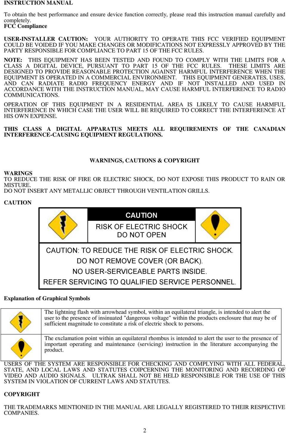 COMPLIANCE TO PART 15 OF THE FCC RULES. NOTE: THIS EQUIPMENT HAS BEEN TESTED AND FOUND TO COMPLY WITH THE LIMITS FOR A CLASS A DIGITAL DEVICE, PURSUANT TO PART 15 OF THE FCC RULES.