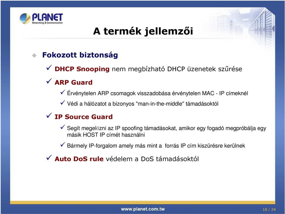 Source Guard Segít megelőzni az IP spoofing támadásokat, amikor egy fogadó megpróbálja egy másik HOST IP címét