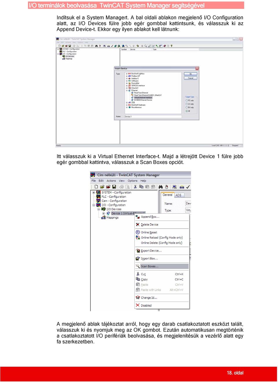 Ekkor egy ilyen ablakot kell látnunk: Itt válasszuk ki a Virtual Ethernet Interface-t.