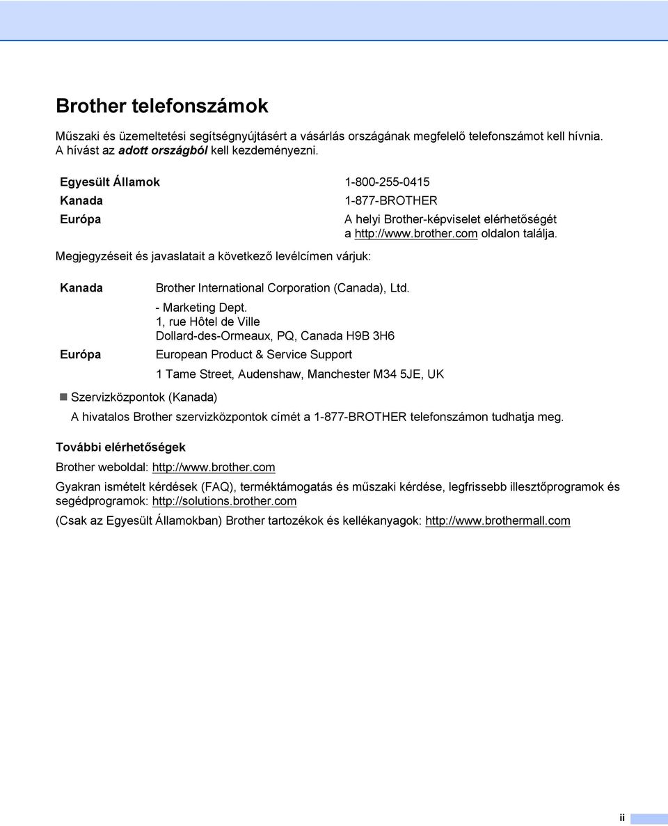 com oldalon találja. Kanada Európa Brother International Corporation (Canada), Ltd. - Marketing Dept.