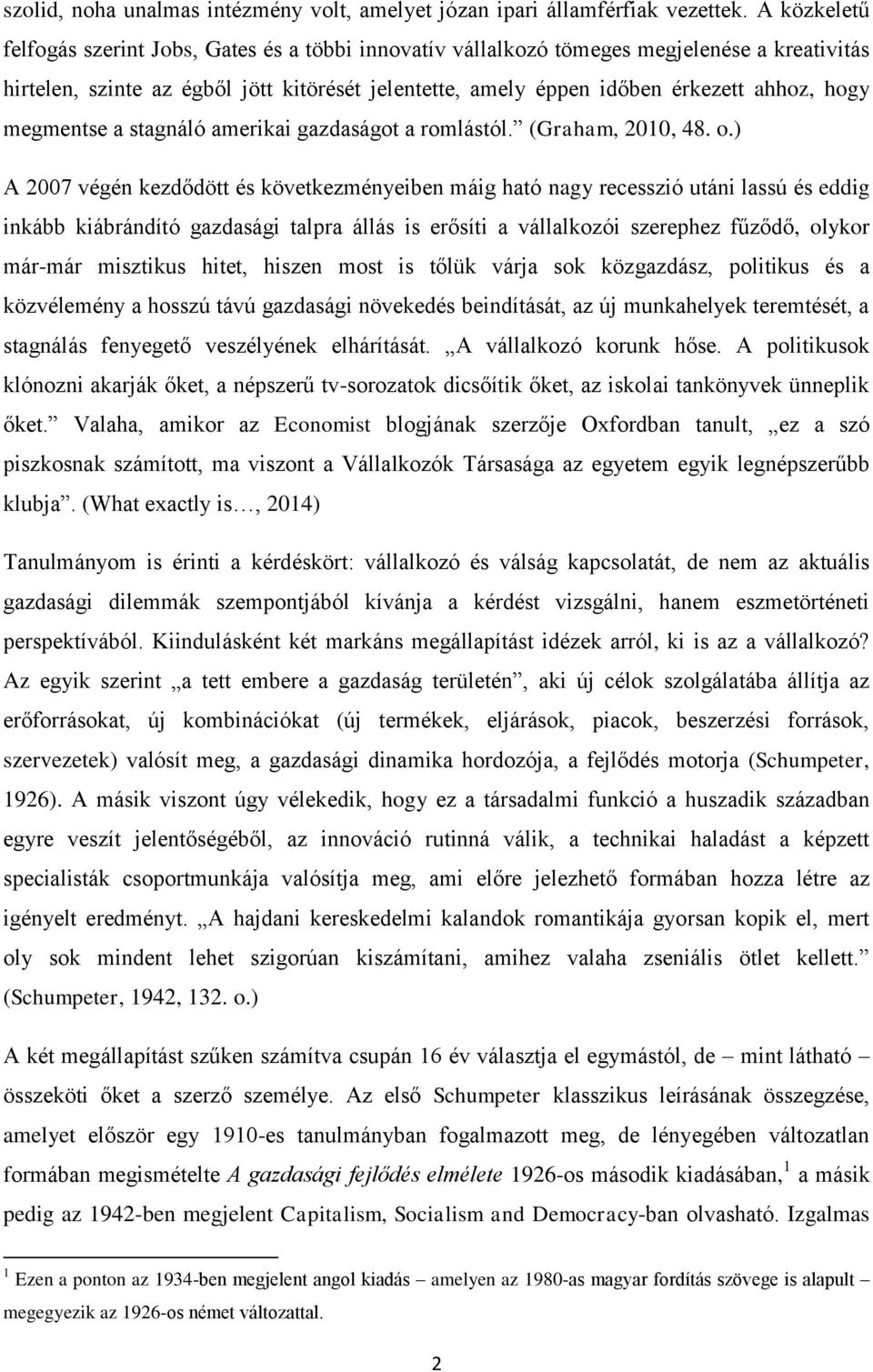 megmentse a stagnáló amerikai gazdaságot a romlástól. (Graham, 2010, 48. o.