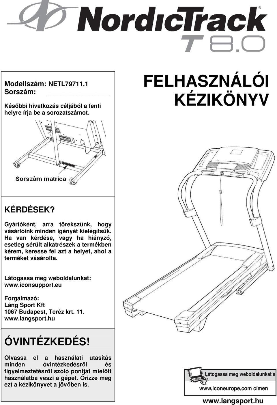 Ha van kérdése, vagy ha hiányzó, esetleg sérült alkatrészek a termékben kérem, keresse fel azt a helyet, ahol a terméket vásárolta. Látogassa meg weboldalunkat: www.