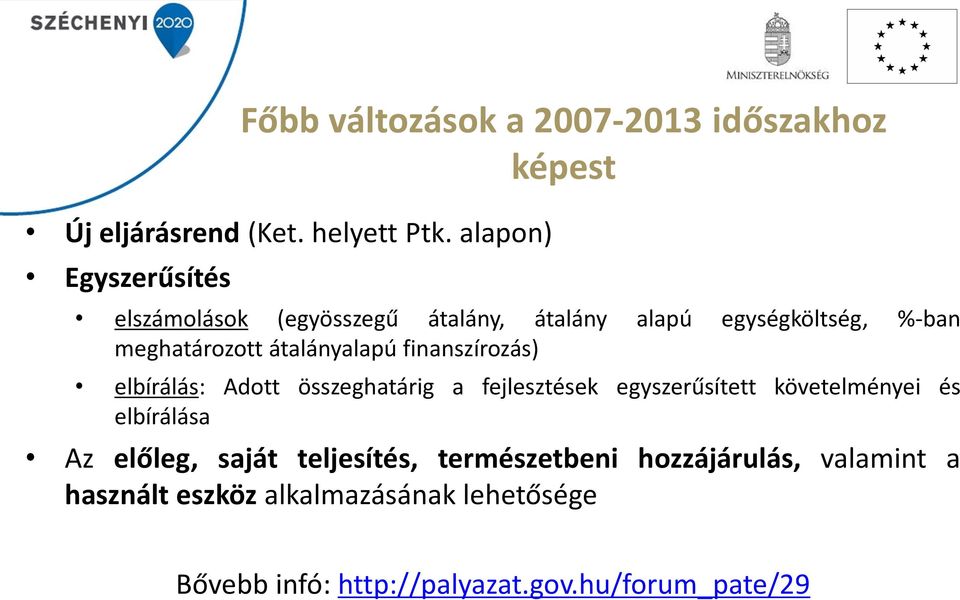 átalányalapú finanszírozás) elbírálás: Adott összeghatárig a fejlesztések egyszerűsített követelményei és