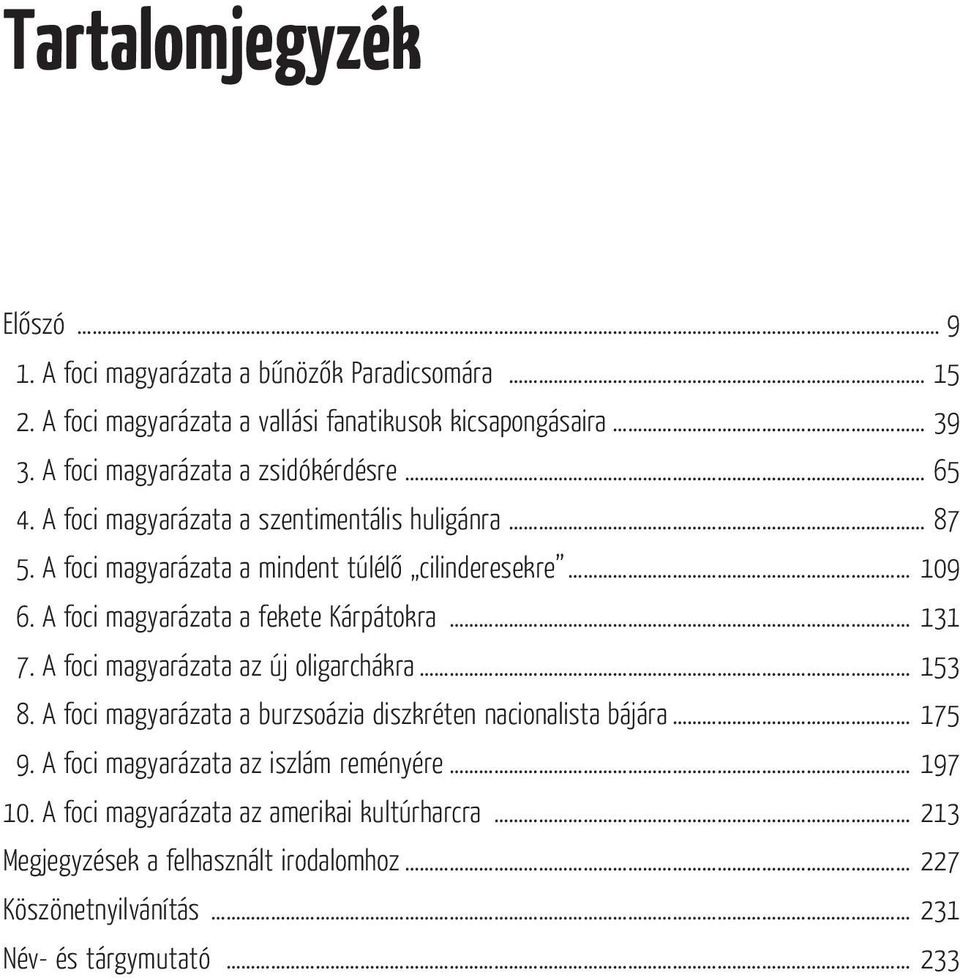 A foci magyarázata a fekete Kárpátokra 131 07. A foci magyarázata az új oligarchákra 153 08.