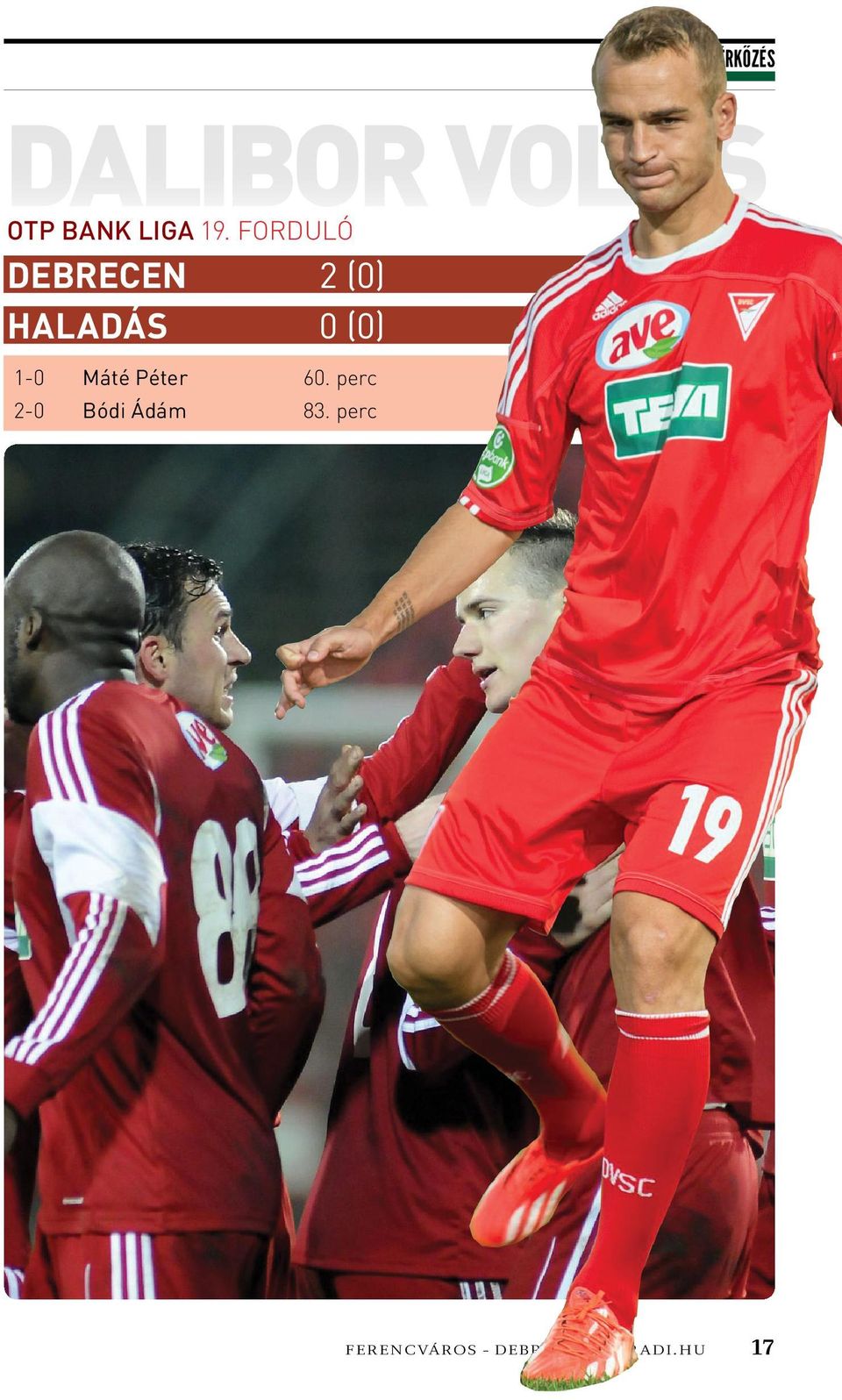 FORDULÓ DEBRECEN HALADÁS 1-0 2-0 Máté