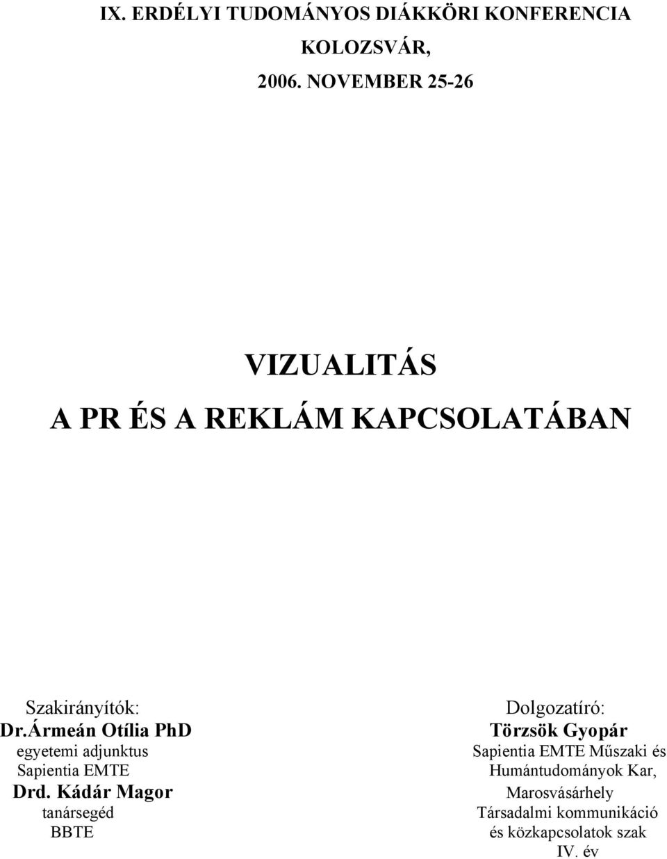 Ármeán Otília PhD egyetemi adjunktus Sapientia EMTE Drd.