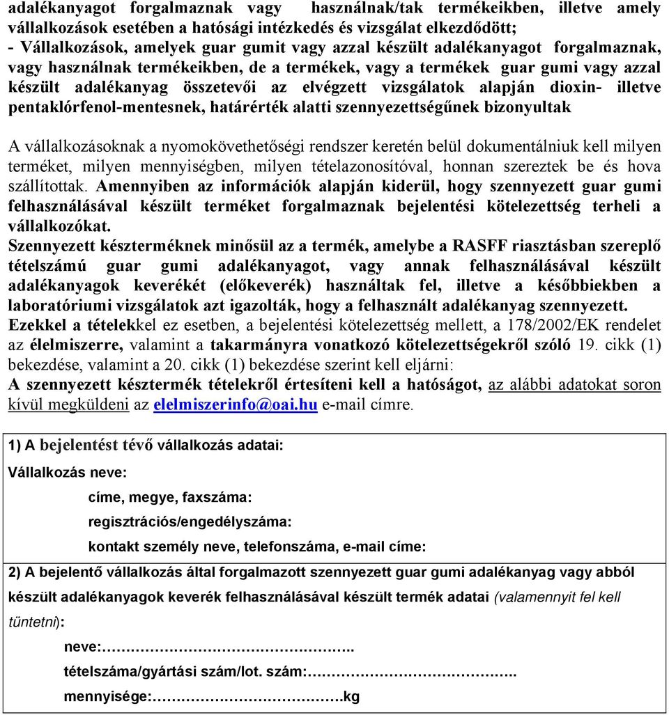 pentaklórfenol-mentesnek, határérték alatti szennyezettségűnek bizonyultak A vállalkozásoknak a nyomokövethetőségi rendszer keretén belül dokumentálniuk kell milyen terméket, milyen mennyiségben,