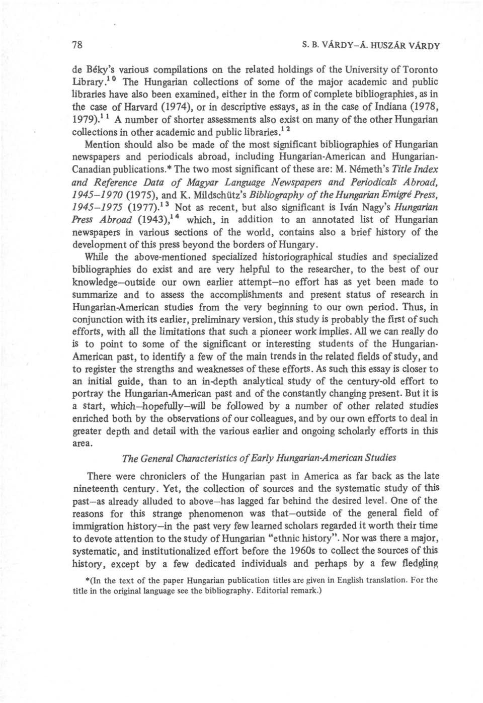 descriptive essays, as in the case of Indiana (1978, 1979). 11 A number of shorter assessments also exist on many of the other Hungarian collections in other academic and public libraries.