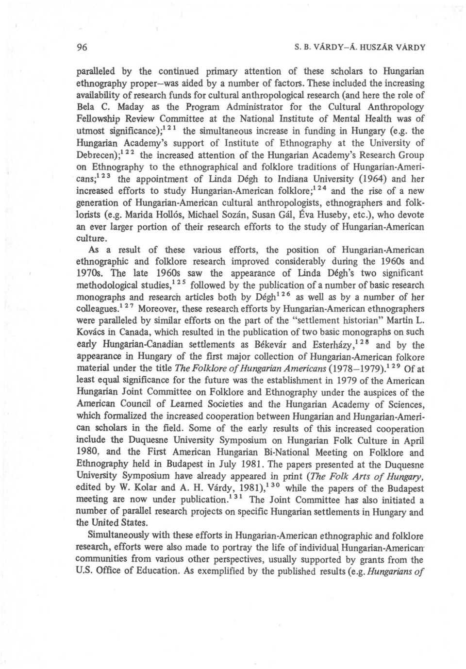 Maday as the Program Administrator for the Cultural Anthropology Fellowship Review Committee at the National Institute of Mental Health was of utmost significance); 121 the simultaneous increase in