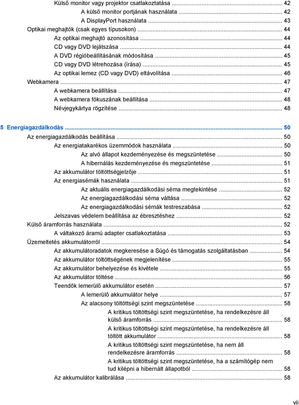 .. 46 Webkamera... 47 A webkamera beállítása... 47 A webkamera fókuszának beállítása... 48 Névjegykártya rögzítése... 48 5 Energiagazdálkodás... 50 Az energiagazdálkodás beállítása.