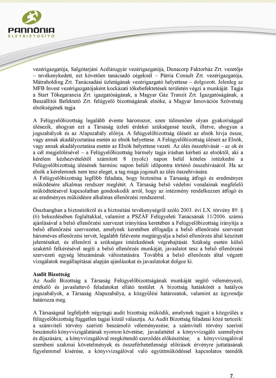 igazgatóságának, a Magyar Gáz Tranzit Zrt. Igazgatóságának, a Beszállítói Befektető Zrt.