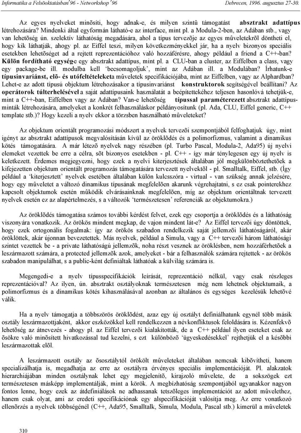 az Eiffel teszi, milyen következményekkel jár, ha a nyelv bizonyos speciális esetekben lehetõséget ad a rejtett reprezentációhoz való hozzáférésre, ahogy például a friend a C++-ban?