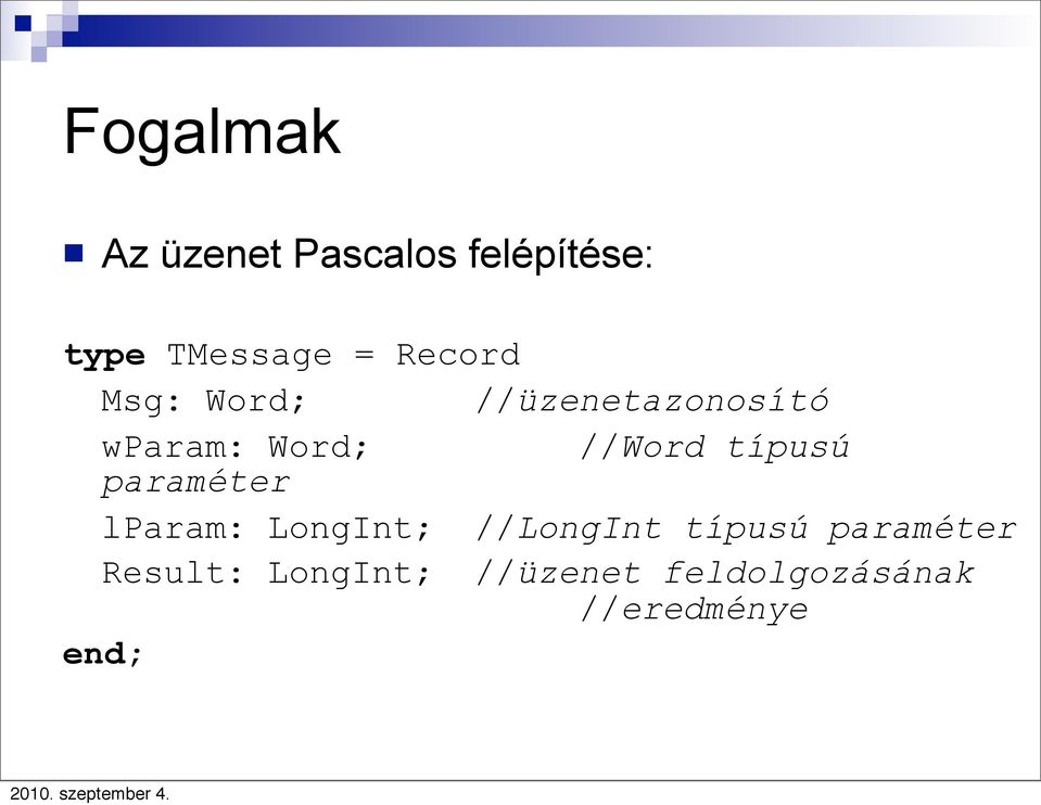 típusú paraméter lparam: LongInt; //LongInt típusú