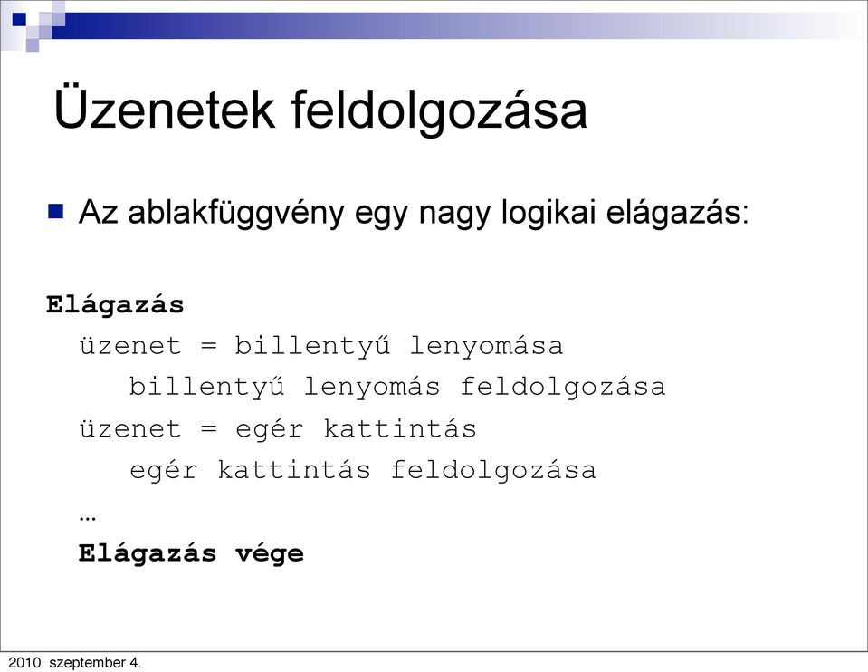 lenyomása billentyű lenyomás feldolgozása üzenet =