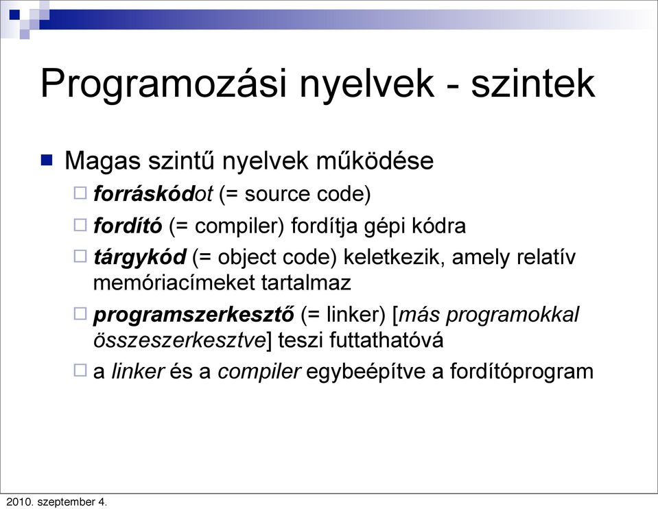 amely relatív memóriacímeket tartalmaz programszerkesztő (= linker) [más programokkal