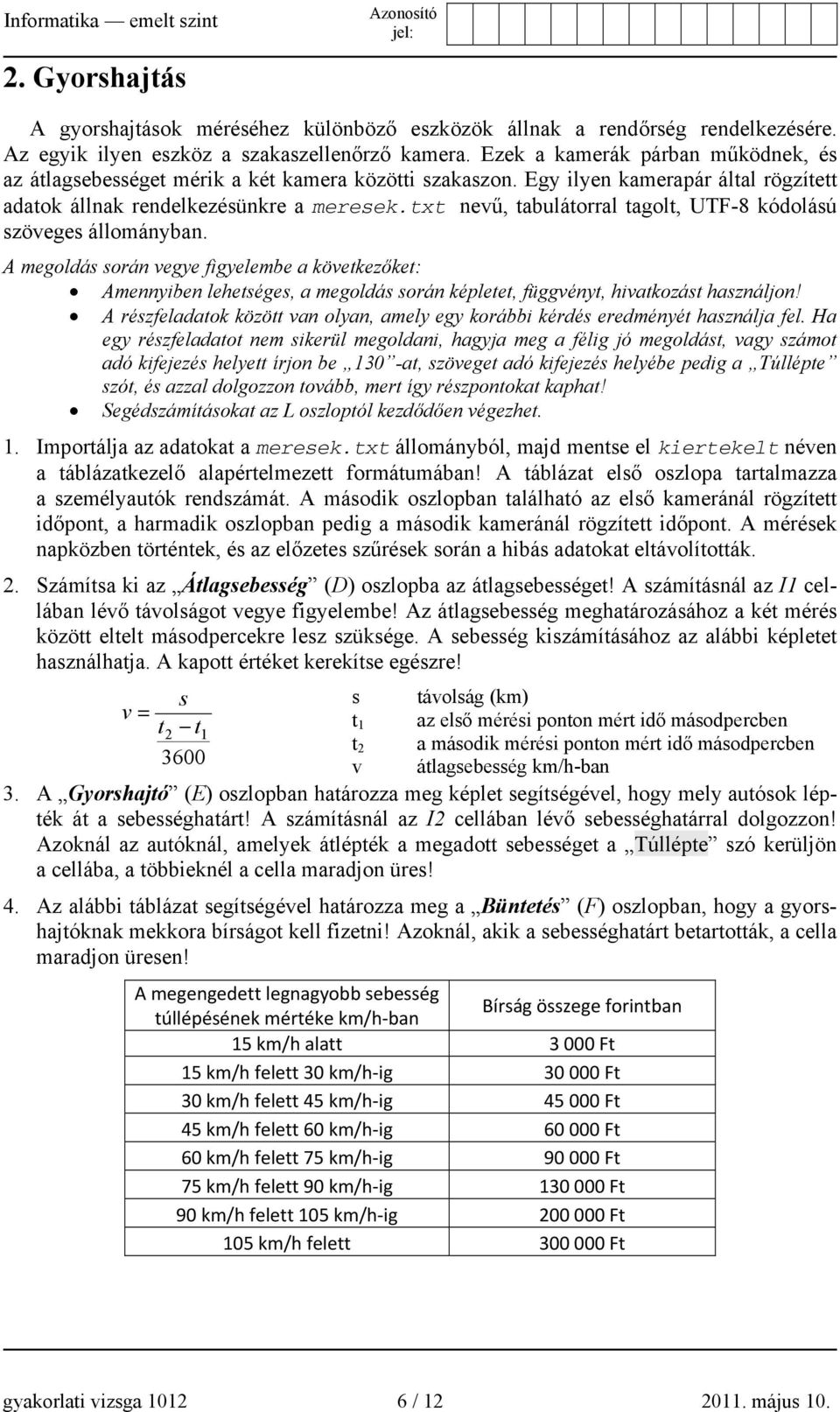 txt nevű, tabulátorral tagolt, UTF-8 kódolású szöveges állományban.