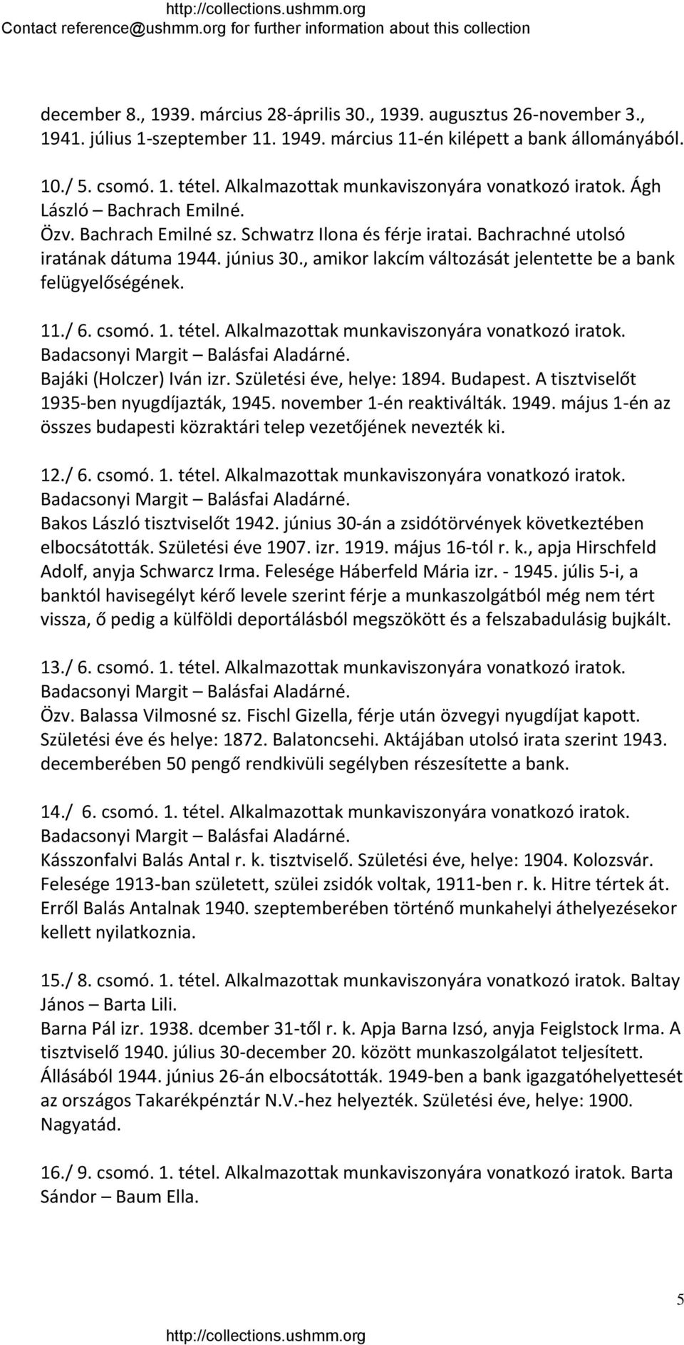 , amikor lakcím változását jelentette be a bank felügyelőségének. 11./ 6. csomó. 1. tétel. Alkalmazottak munkaviszonyára vonatkozó iratok. Badacsonyi Margit Balásfai Aladárné.