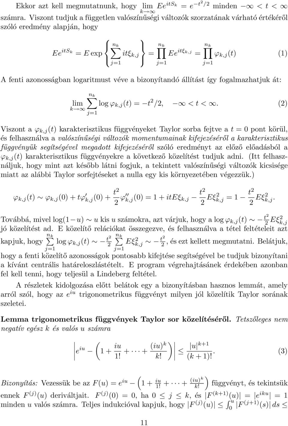 véve a bizonyítandó állítást így fogalmazhatjuk át: log ϕ k,j t = t /, < t <.