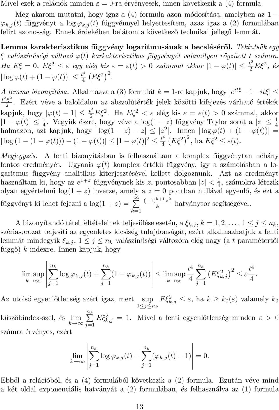 Ennek érdekében belátom a következő technikai jellegű lemmát. Lemma karakterisztikus függvény logaritmusának a becsléséről.