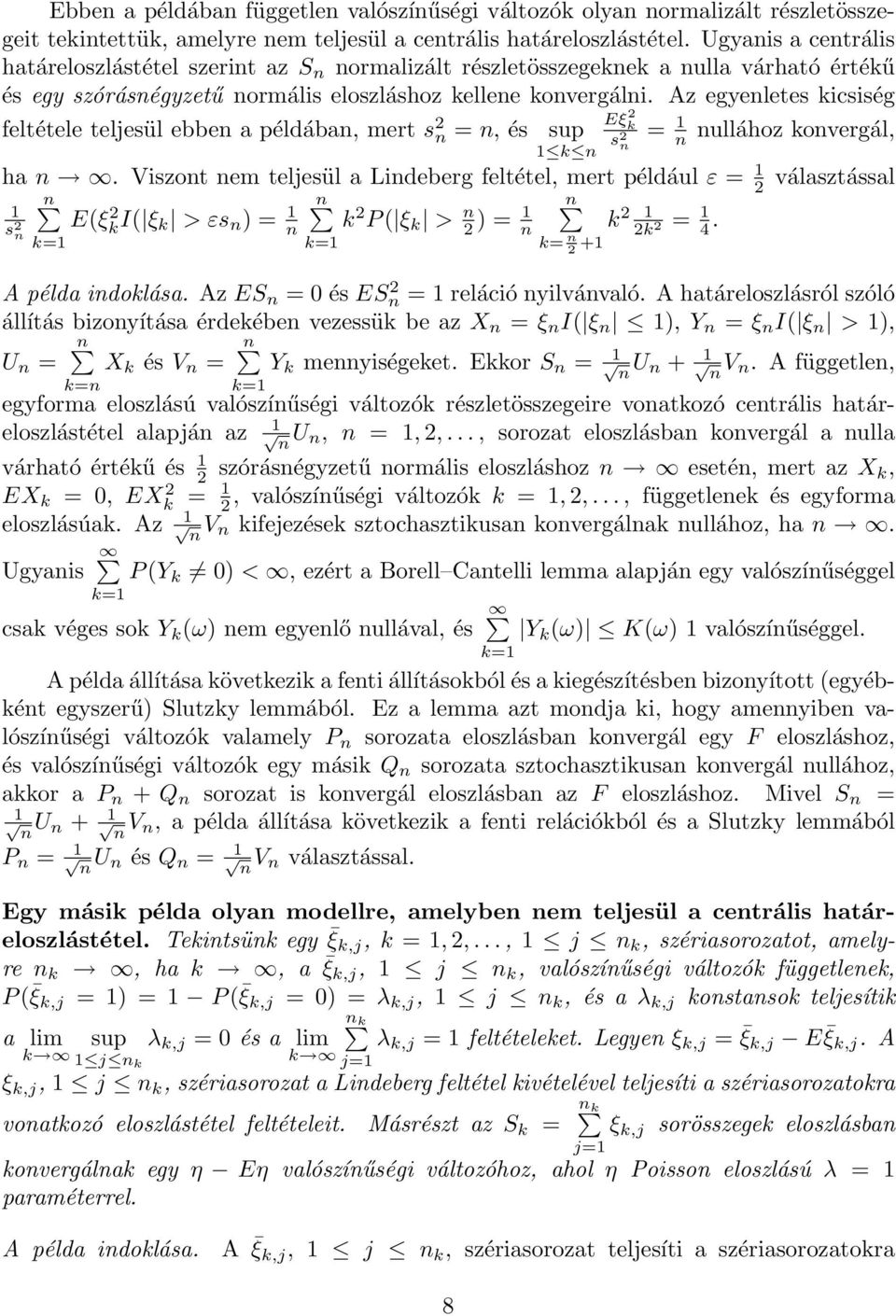 Az egyenletes kicsiség feltétele teljesül ebben a példában, mert s n = n, és sup = n nullához konvergál, k n ha n.