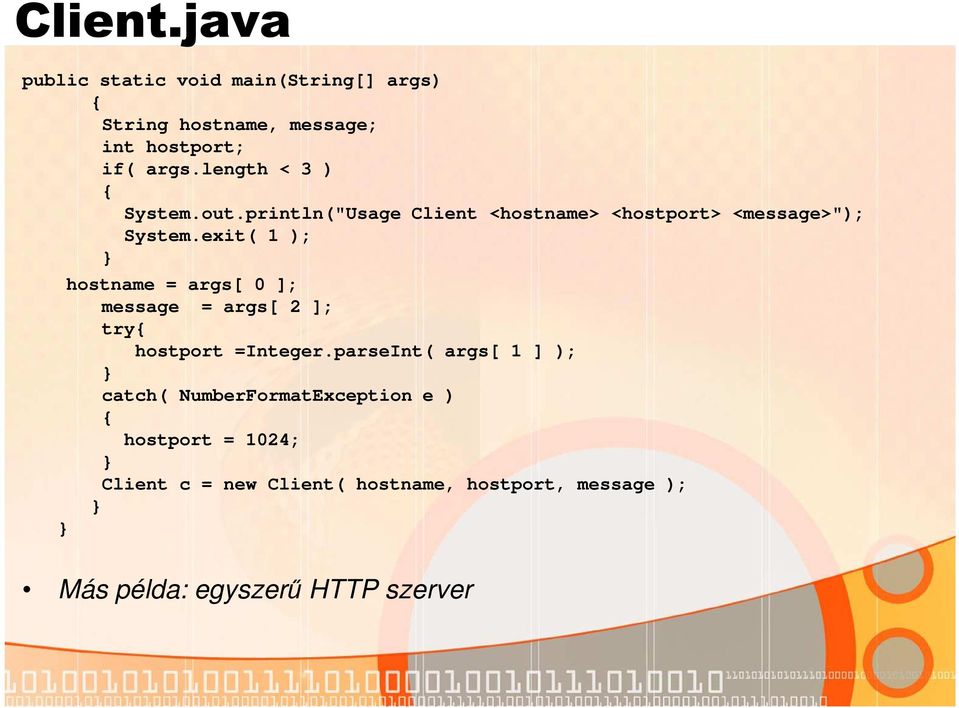 exit( 1 ); hostname = args[ 0 ]; message = args[ 2 ]; try{ hostport =Integer.