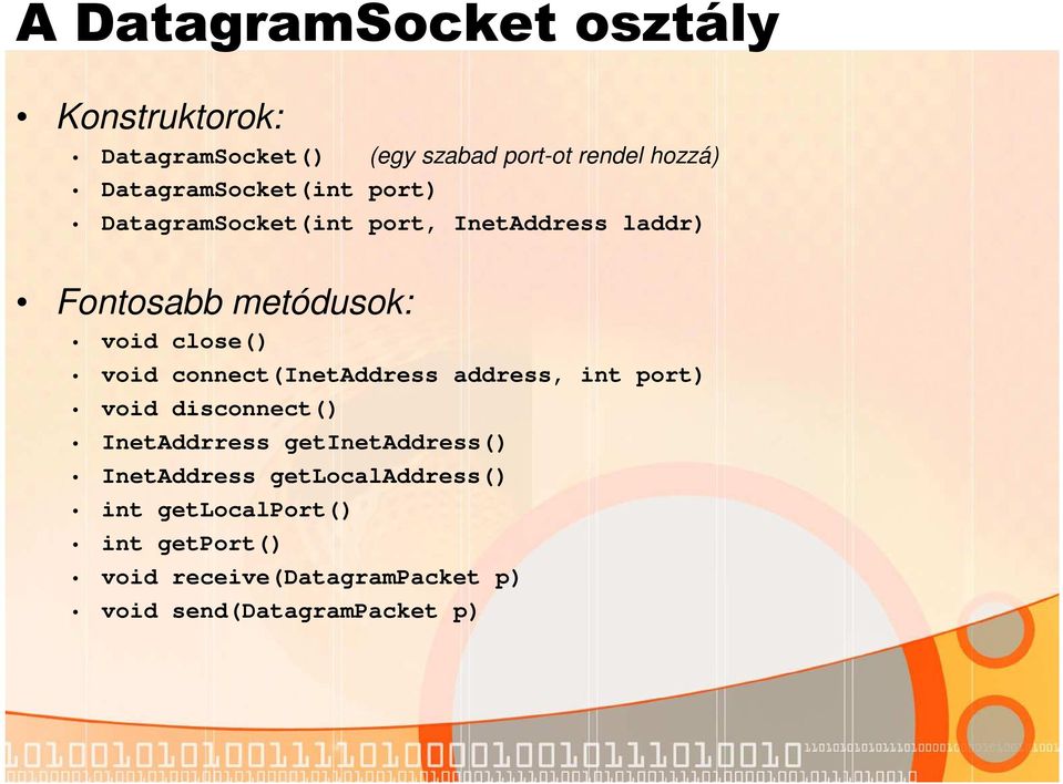 close() void connect(inetaddress address, int port) void disconnect() InetAddrress getinetaddress()