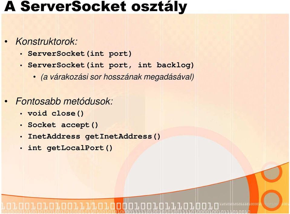 sor hosszának megadásával) Fontosabb metódusok: void