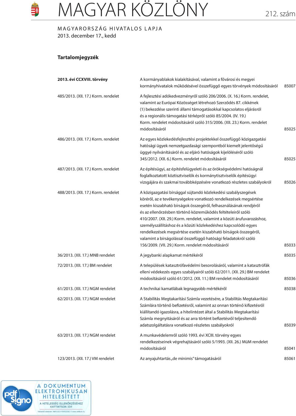 rendelet A fejlesztési adókedvezményről szóló 206/2006. (X. 16.) Korm. rendelet, valamint az Európai Közösséget létrehozó Szerződés 87.