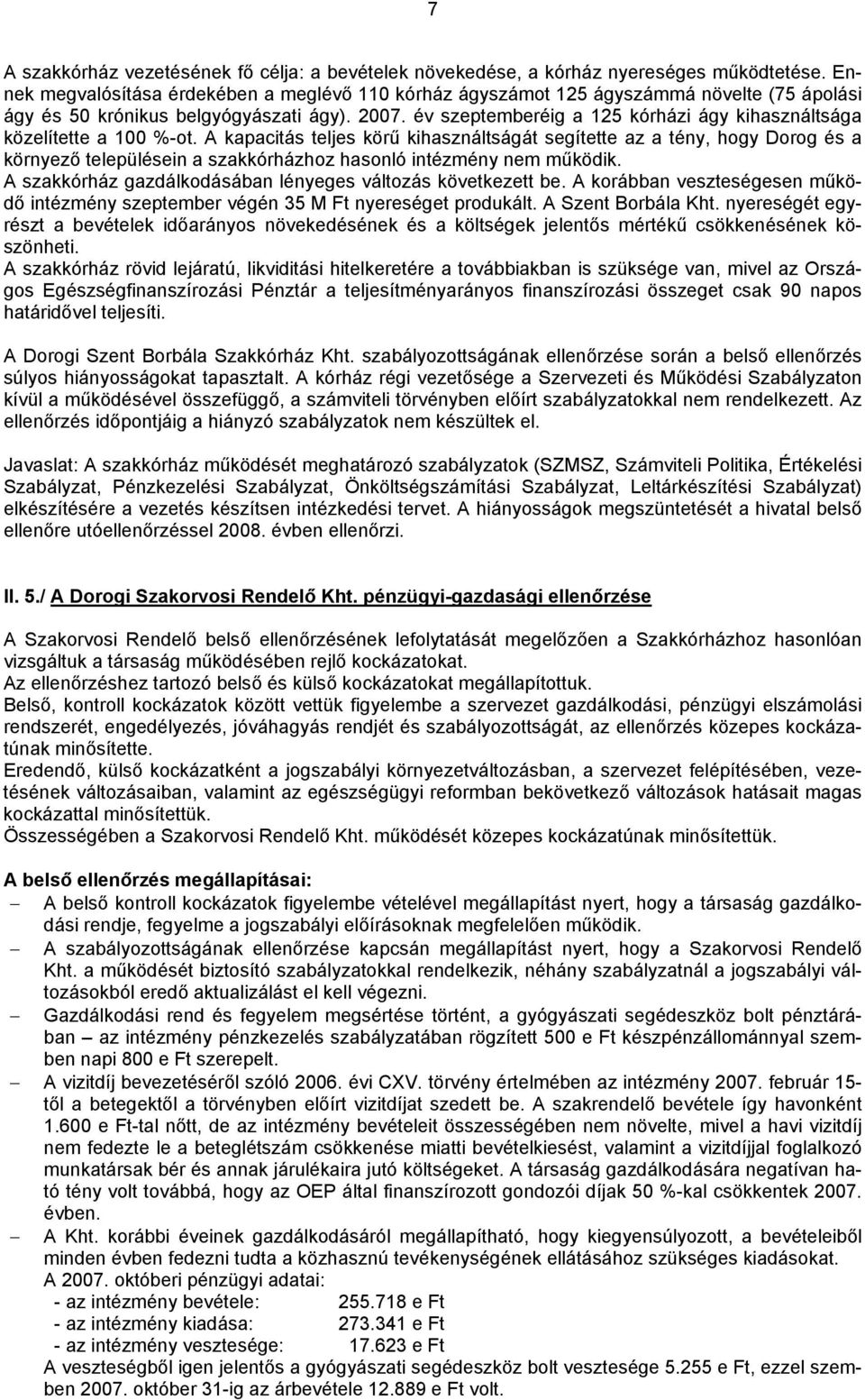 év szeptemberéig a 125 kórházi ágy kihasználtsága közelítette a 100 %-ot.