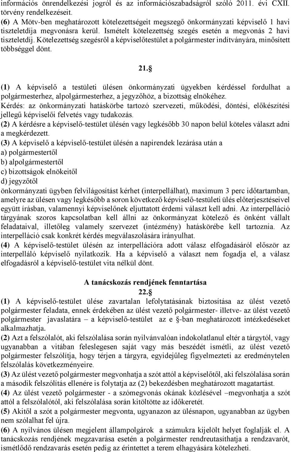 Kötelezettség szegésről a képviselőtestület a polgármester indítványára, minősített többséggel dönt. 21.