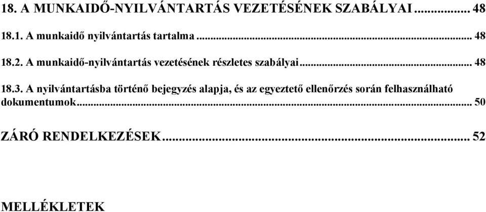 A nyilvántartásba történő bejegyzés alapja, és az egyeztető ellenőrzés során