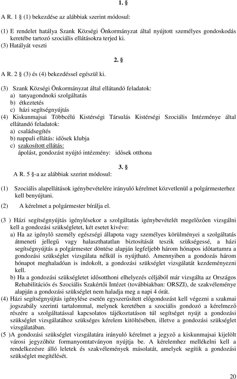 (3) és (4) bekezdéssel egészül ki. 2.