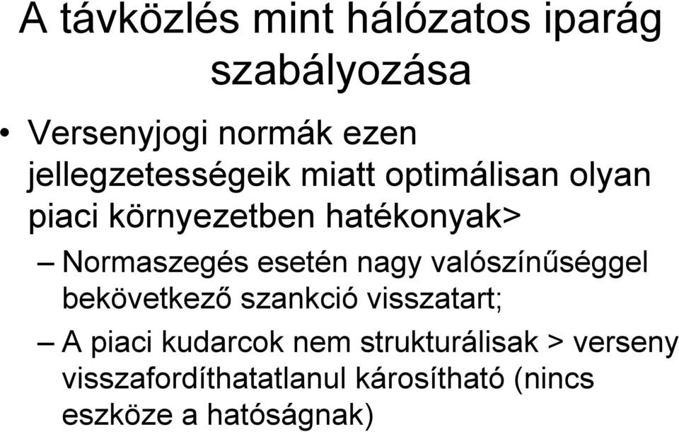 Normaszegés esetén nagy valószínűséggel bekövetkező szankció visszatart; A piaci