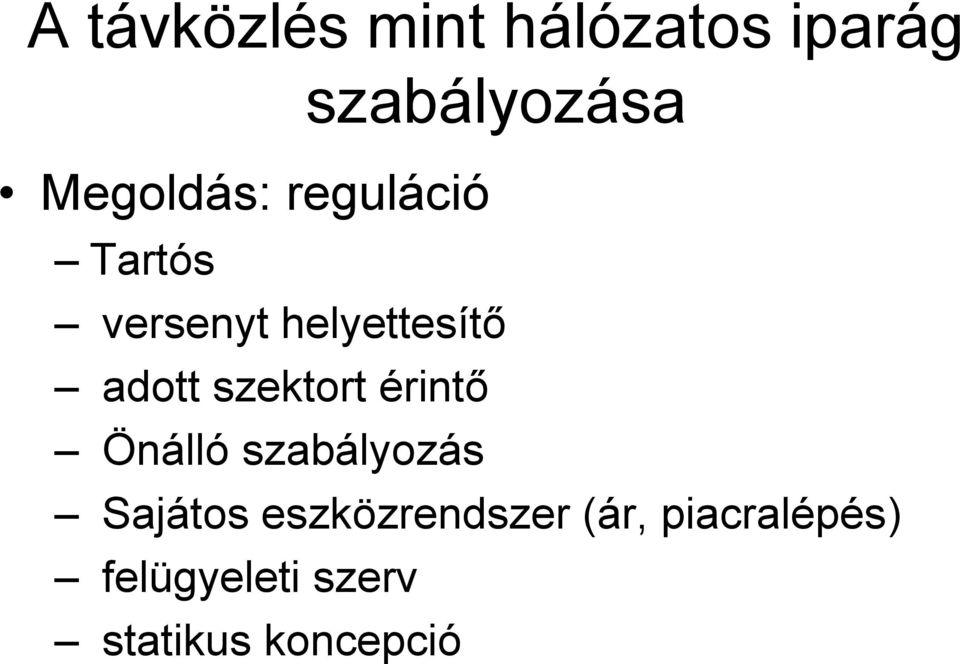 adott szektort érintő Önálló szabályozás Sajátos