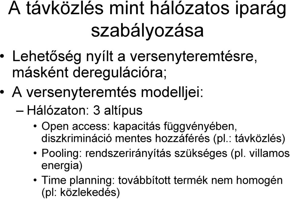 függvényében, diszkrimináció mentes hozzáférés (pl.