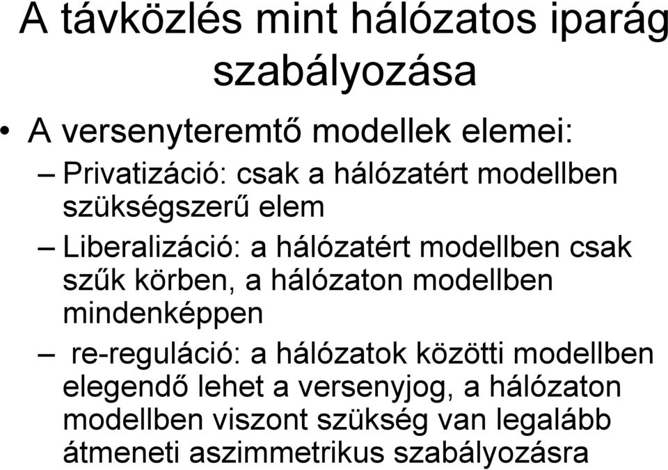 körben, a hálózaton modellben mindenképpen re-reguláció: a hálózatok közötti modellben elegendő