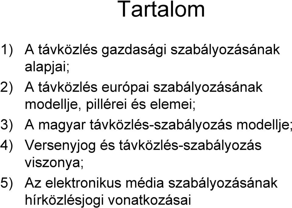 magyar távközlés-szabályozás modellje; 4) Versenyjog és